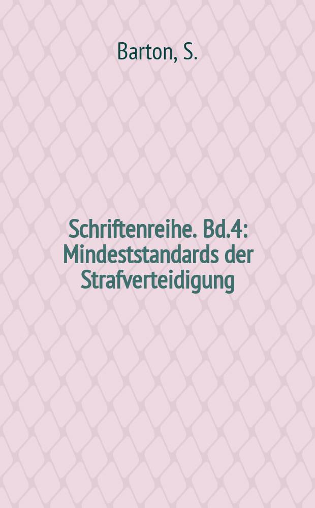 Schriftenreihe. Bd.4 : Mindeststandards der Strafverteidigung