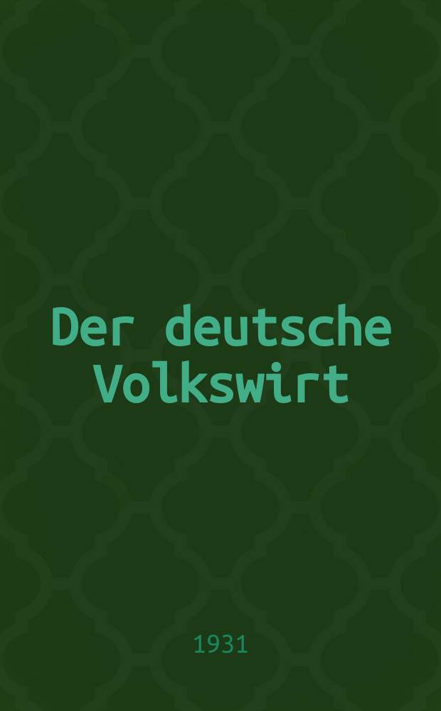 Der deutsche Volkswirt : Zeitschrift für Politik und Wirtschaft. Jg.6 1931/1932, №5