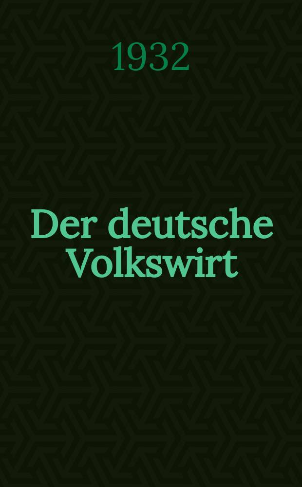 Der deutsche Volkswirt : Zeitschrift für Politik und Wirtschaft. Jg.6 1931/1932, №39