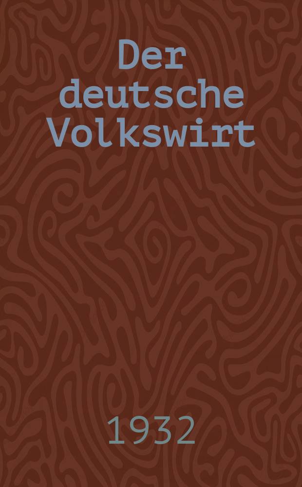 Der deutsche Volkswirt : Zeitschrift für Politik und Wirtschaft. Jg.6 1931/1932, №51