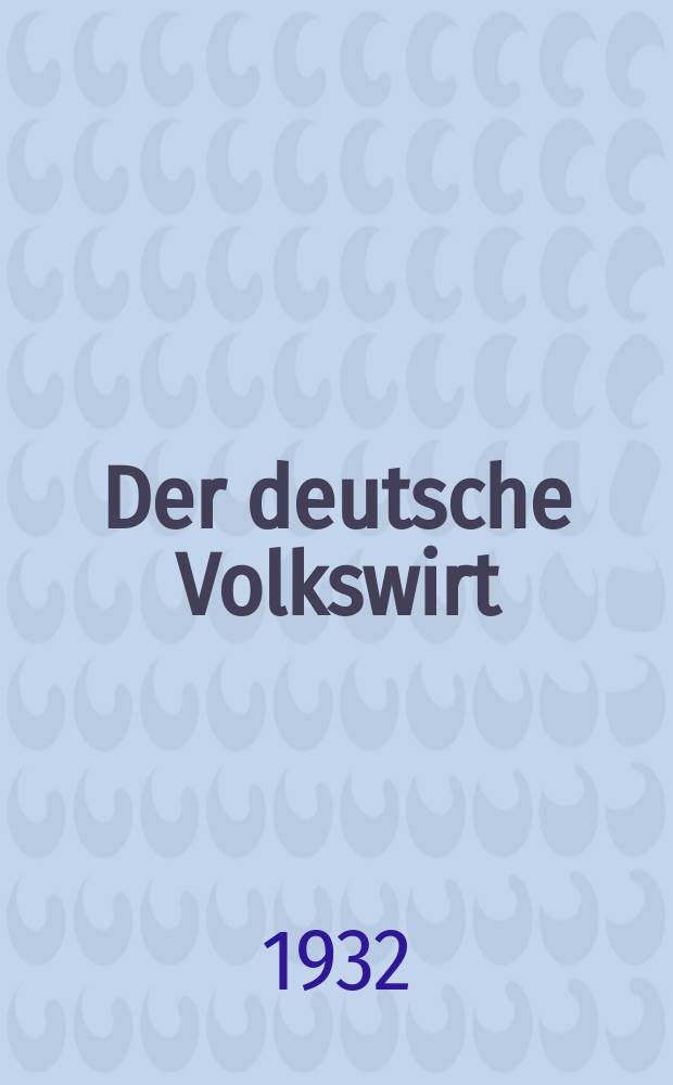 Der deutsche Volkswirt : Zeitschrift für Politik und Wirtschaft. Jg.7 1932/1933, №6