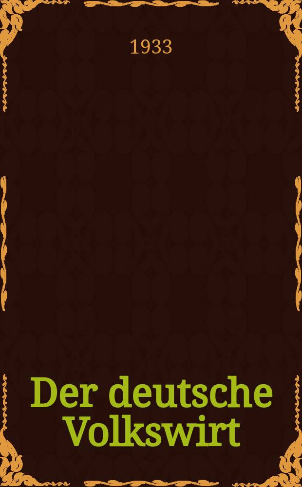 Der deutsche Volkswirt : Zeitschrift f&uuml;r Politik und Wirtschaft. Jg.7 1932/1933, №52