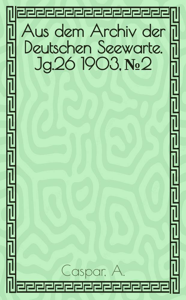 Aus dem Archiv der Deutschen Seewarte. Jg.26 1903, №2 : Bestimmung der Polhöhe der Sternwarte zu Heidelberg und ihrer Variation