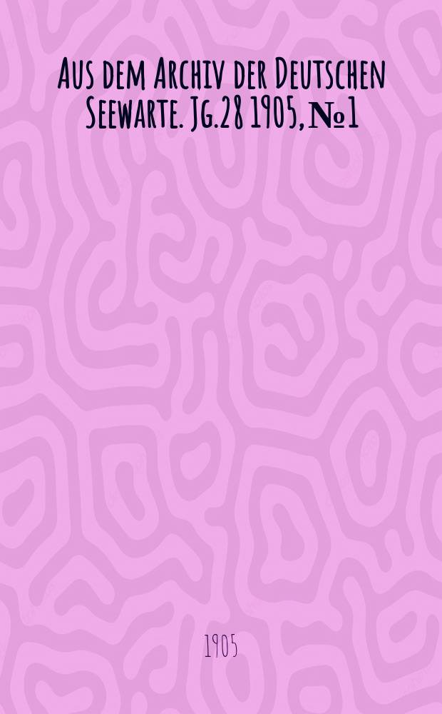 Aus dem Archiv der Deutschen Seewarte. Jg.28 1905, №1 : Zeit - und Breitenbestimmungen durch die Methoden gleicher Zenitdistanzen