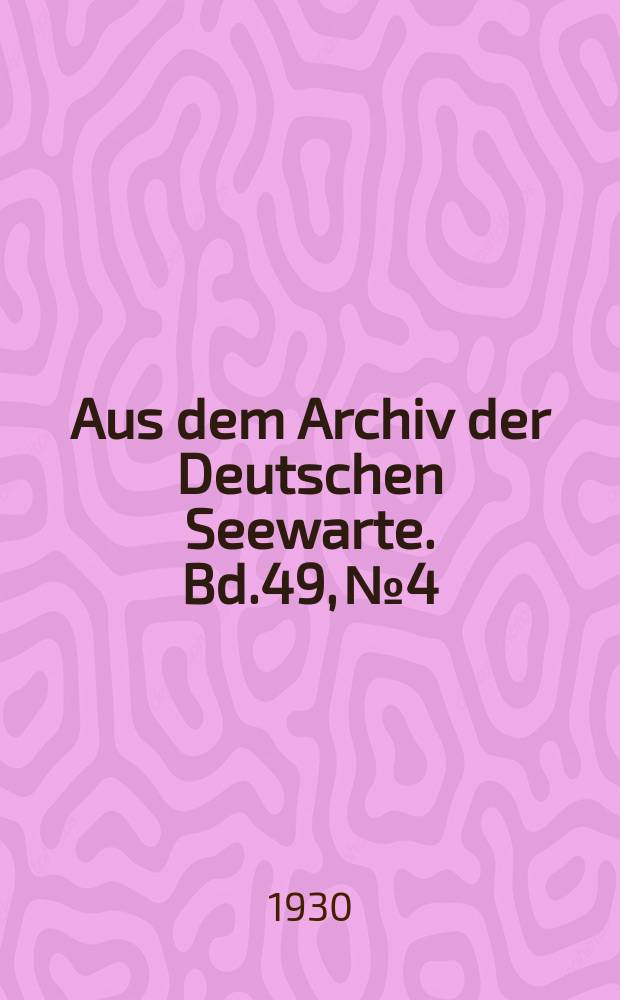 Aus dem Archiv der Deutschen Seewarte. Bd.49, №4 : H&ouml;henwindmessungen und andere Beobachtungen auf einer flugwissenschaftlichen Forschungsreise nach Rio de Janeiro und dem La Plata