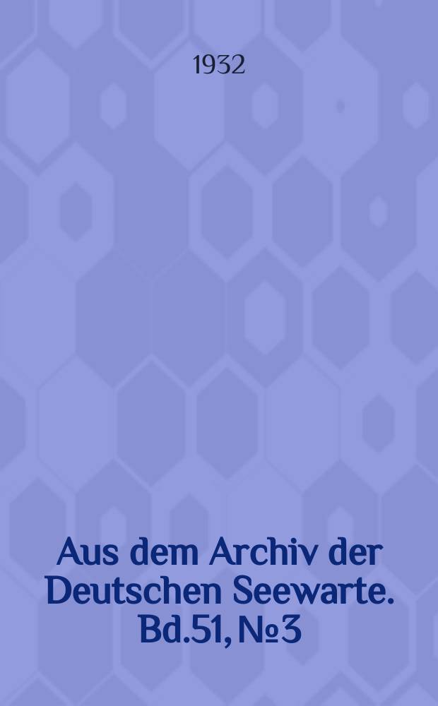 Aus dem Archiv der Deutschen Seewarte. Bd.51, №3 : Höhenwindmessungen. Durchgeführt von Schiffsoffizieren der deutschen Handelsflotte