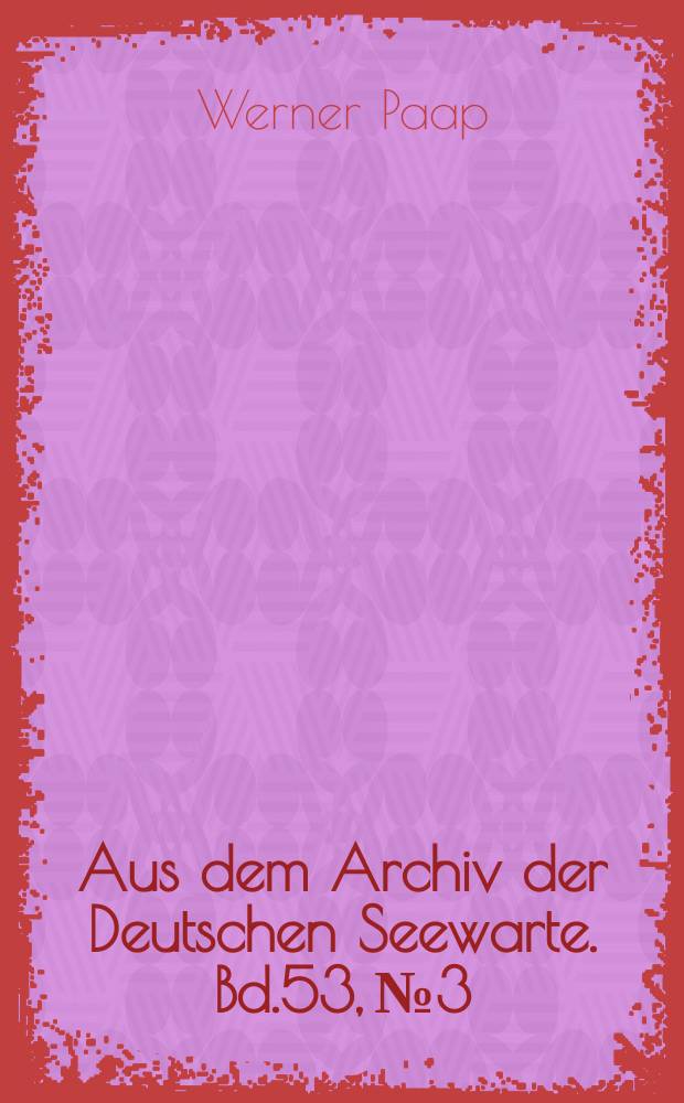 Aus dem Archiv der Deutschen Seewarte. Bd.53, №3 : Die Niederschlagsverh&auml;ltnisse des Schutzgebietes Deutsch - Ostafrika