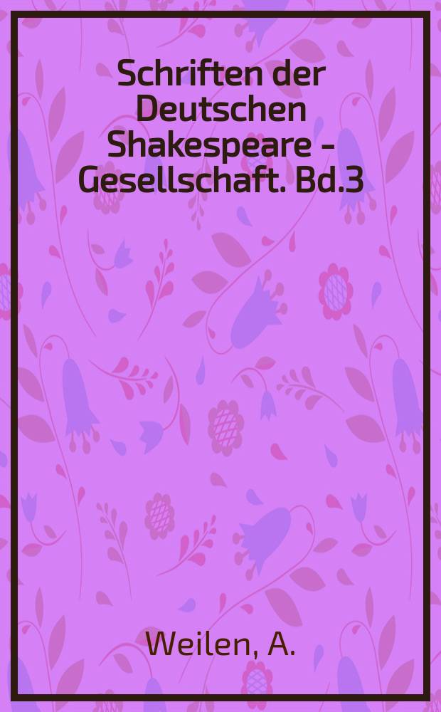 Schriften der Deutschen Shakespeare - Gesellschaft. Bd.3 : Hamlet der deutschen Bühne bis zur Gegenwart