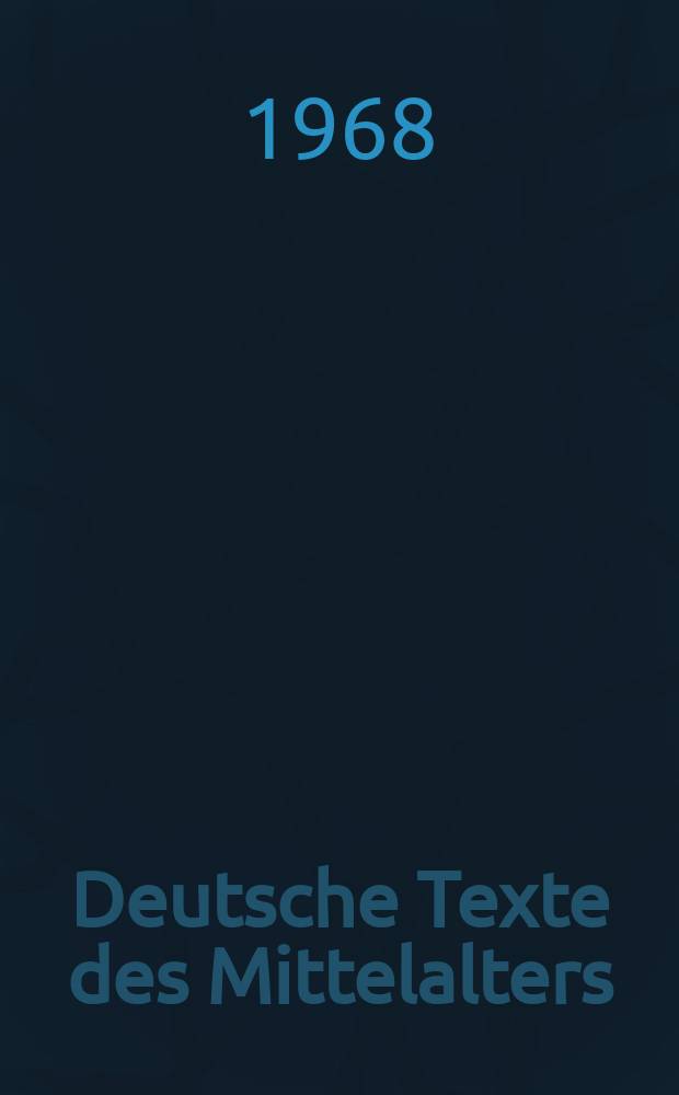 Deutsche Texte des Mittelalters : Hrsg. von der Deutschen Akad. der Wissenschaften zu Berlin