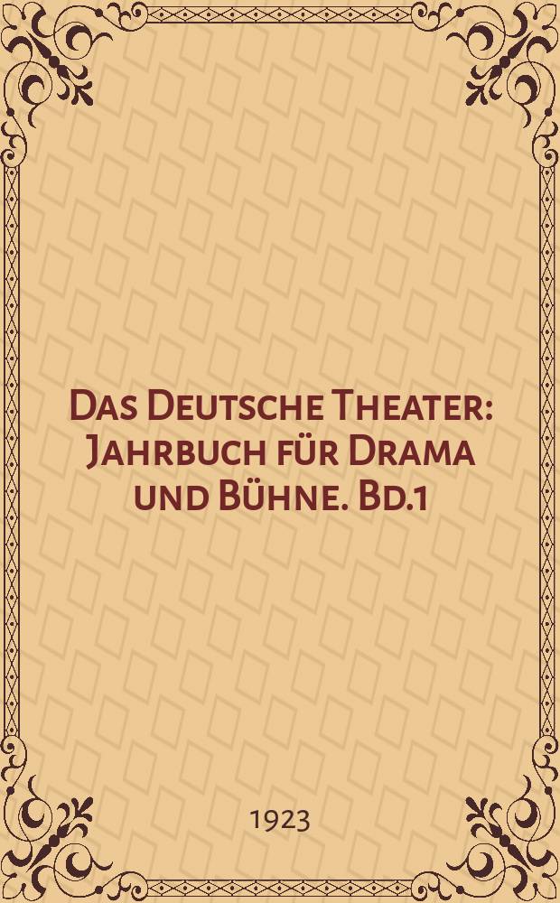 Das Deutsche Theater : Jahrbuch für Drama und Bühne. Bd.1 : 1922/1923