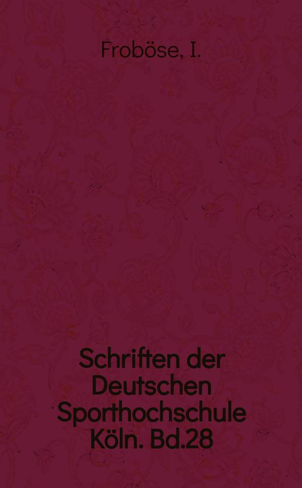 Schriften der Deutschen Sporthochschule Köln. Bd.28 : Isokinetisches Training in Sport und ...