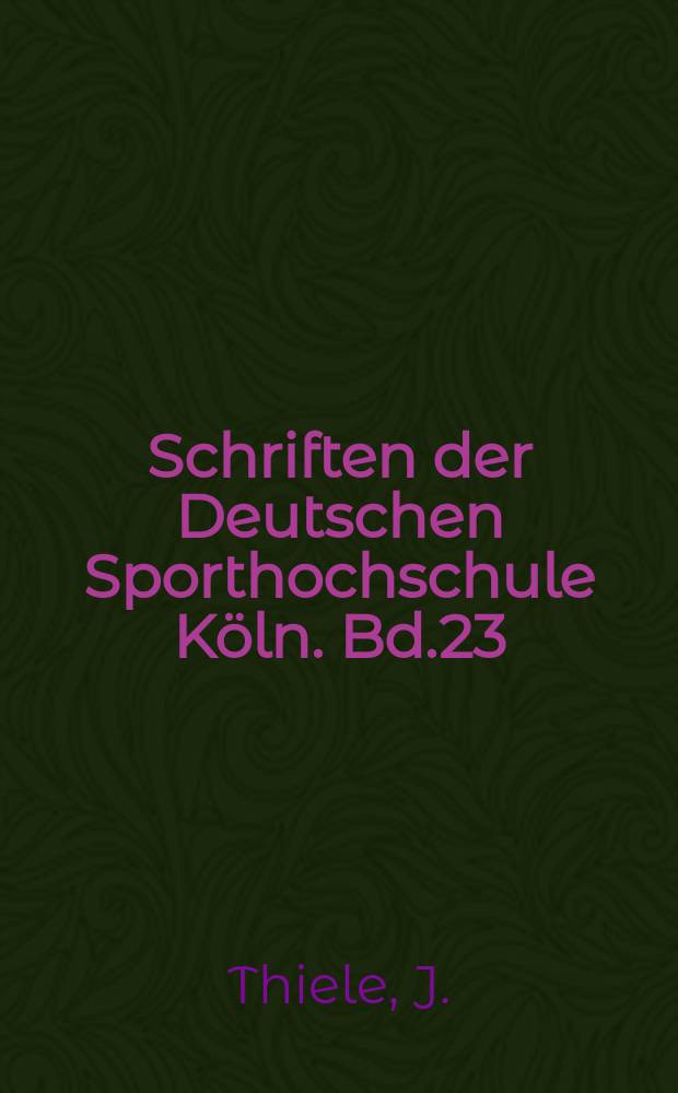 Schriften der Deutschen Sporthochschule K&ouml;ln. Bd.23 : Ph&auml;nomenologie und Sportp&auml;dagogik