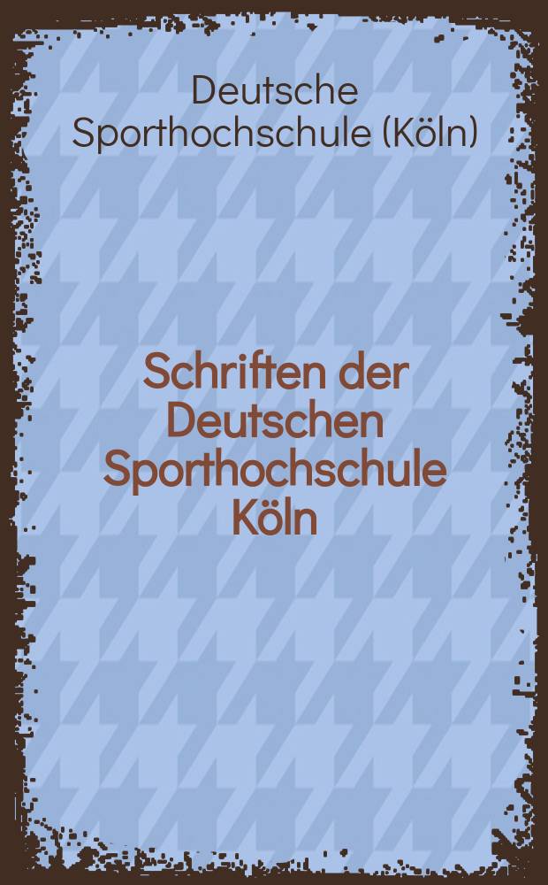 Schriften der Deutschen Sporthochschule Köln