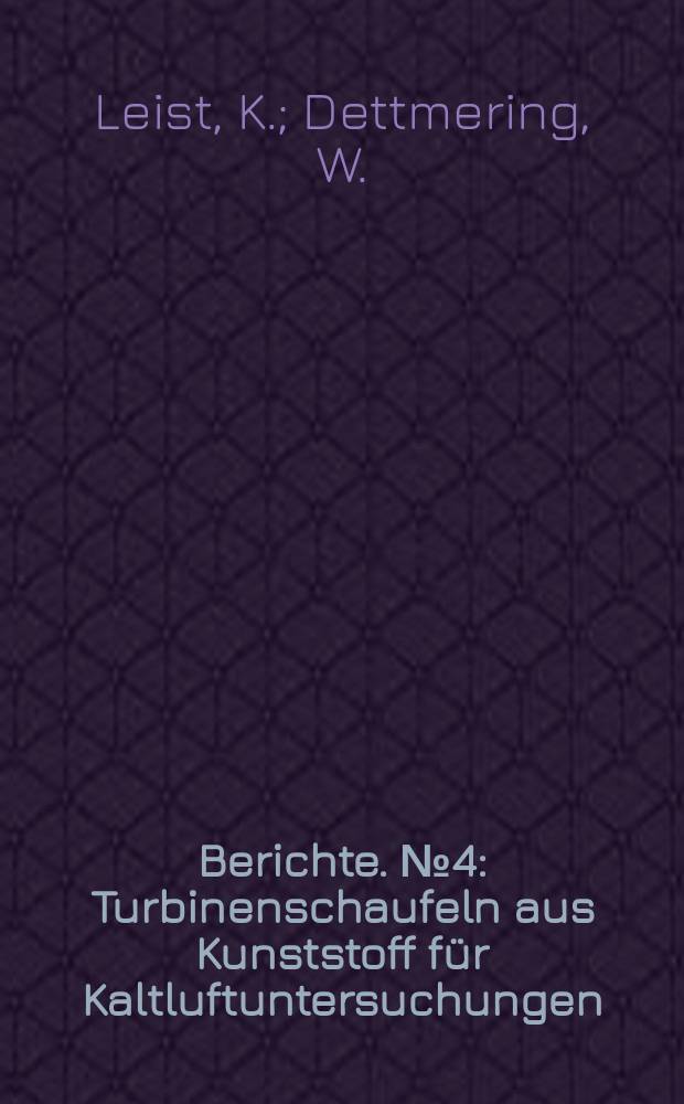 Berichte. №4 : Turbinenschaufeln aus Kunststoff für Kaltluftuntersuchungen