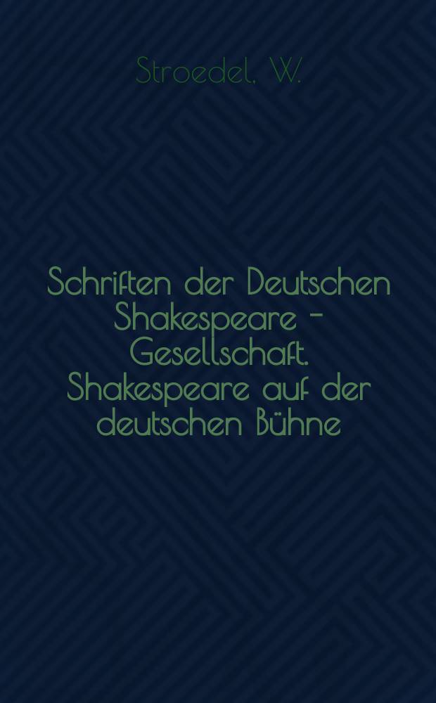 Schriften der Deutschen Shakespeare - Gesellschaft. Shakespeare auf der deutschen Bühne