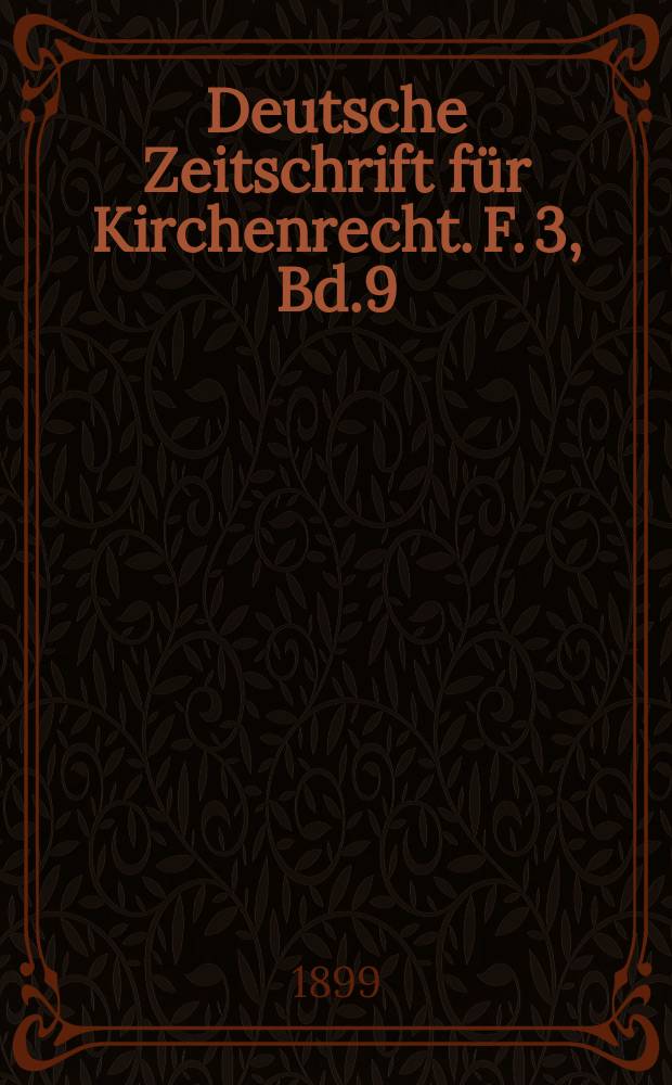 Deutsche Zeitschrift für Kirchenrecht. F. 3, Bd.9(31), H.1