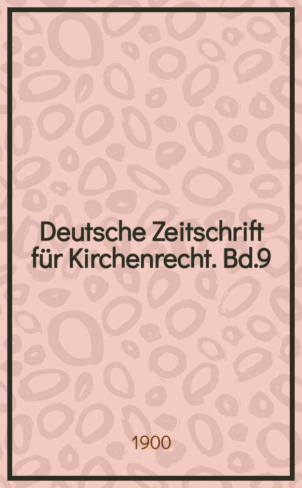 Deutsche Zeitschrift f&uuml;r Kirchenrecht. Bd.9(31), H.2