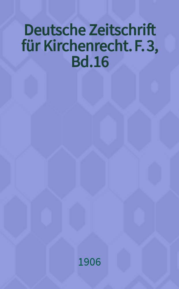 Deutsche Zeitschrift für Kirchenrecht. F. 3, Bd.16(38), H.1