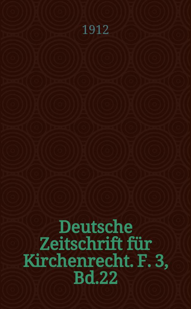 Deutsche Zeitschrift für Kirchenrecht. F. 3, Bd.22(44), H.2