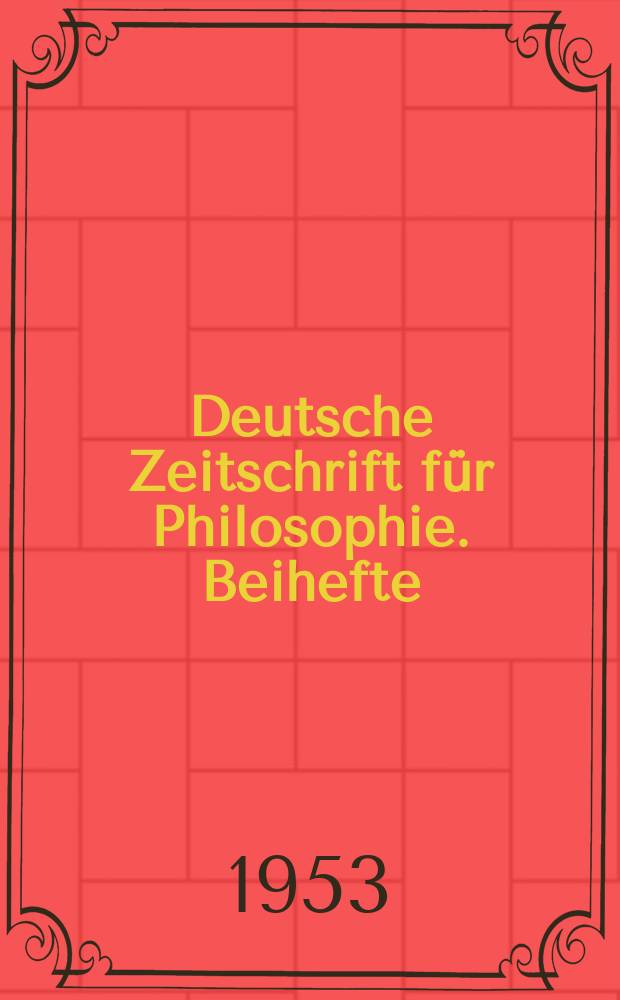 Deutsche Zeitschrift f&uuml;r Philosophie. Beihefte