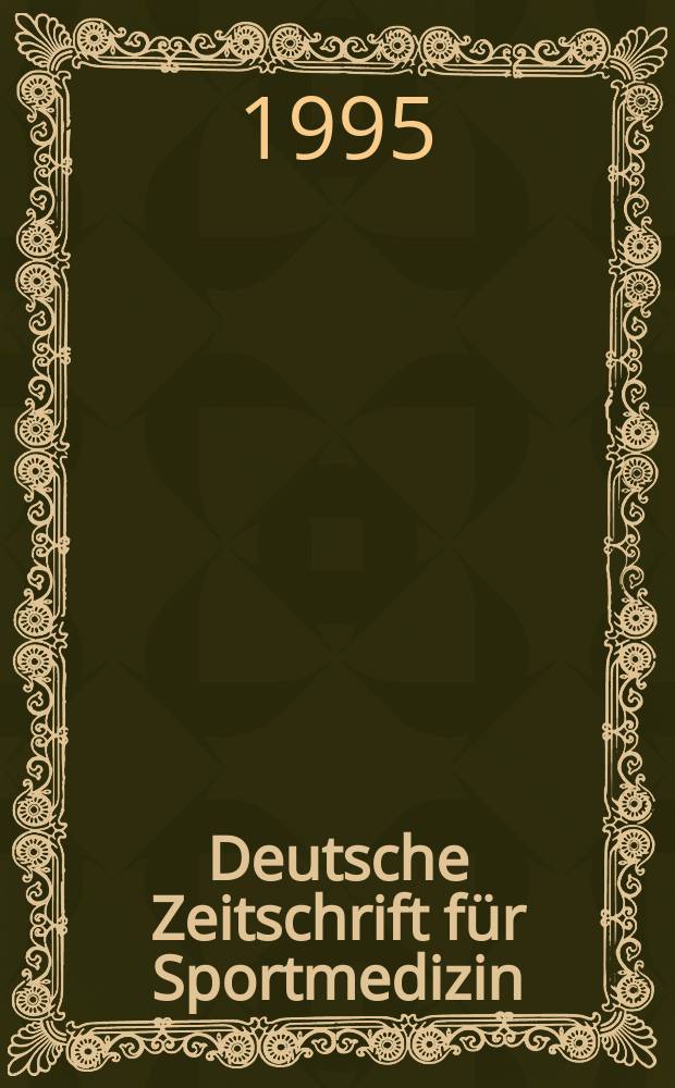 Deutsche Zeitschrift für Sportmedizin : Offiz. Organ Deutscher Sportärztebund e. V. Fortbildungsorgan des Verbandes Österr. Sportärzte. Jg.46 1995, №2