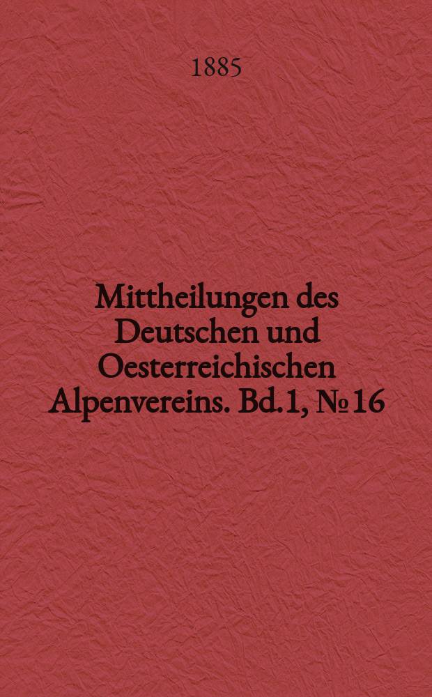 Mittheilungen des Deutschen und Oesterreichischen Alpenvereins. Bd.1, №16