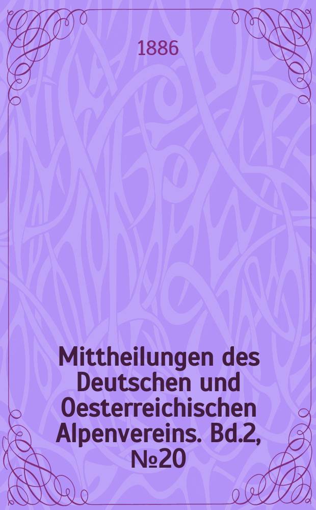 Mittheilungen des Deutschen und Oesterreichischen Alpenvereins. Bd.2, №20