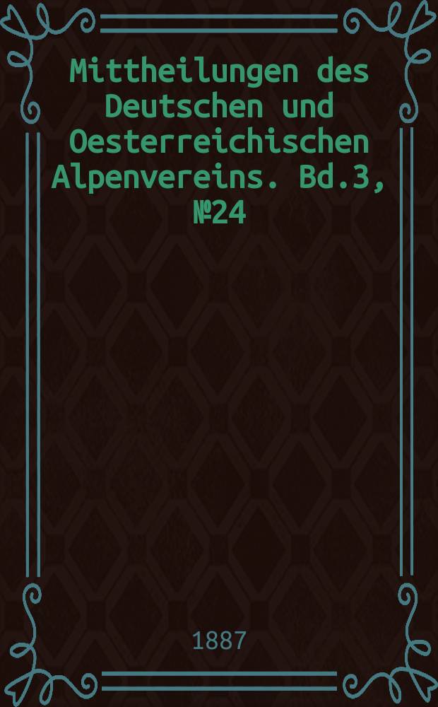 Mittheilungen des Deutschen und Oesterreichischen Alpenvereins. Bd.3, №24