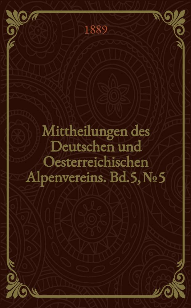 Mittheilungen des Deutschen und Oesterreichischen Alpenvereins. Bd.5, №5