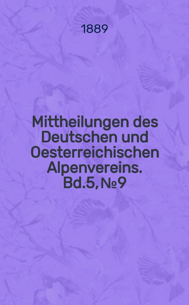 Mittheilungen des Deutschen und Oesterreichischen Alpenvereins. Bd.5, №9
