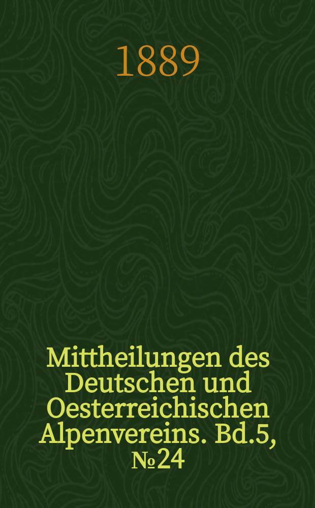 Mittheilungen des Deutschen und Oesterreichischen Alpenvereins. Bd.5, №24