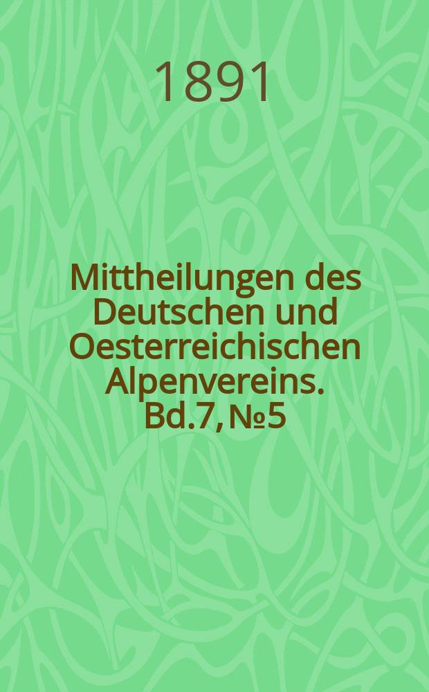 Mittheilungen des Deutschen und Oesterreichischen Alpenvereins. Bd.7, №5
