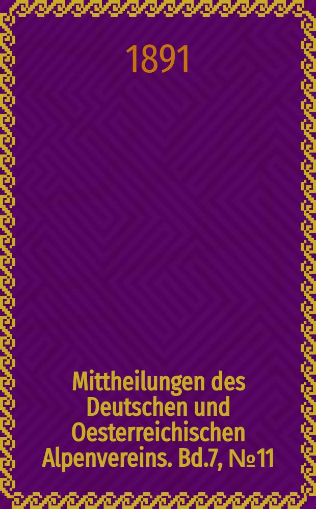 Mittheilungen des Deutschen und Oesterreichischen Alpenvereins. Bd.7, №11