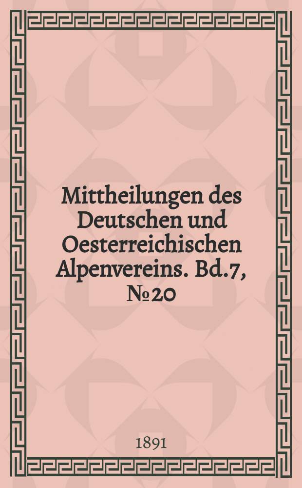 Mittheilungen des Deutschen und Oesterreichischen Alpenvereins. Bd.7, №20