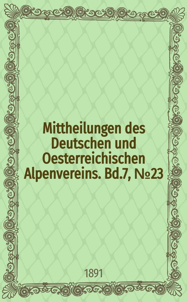 Mittheilungen des Deutschen und Oesterreichischen Alpenvereins. Bd.7, №23