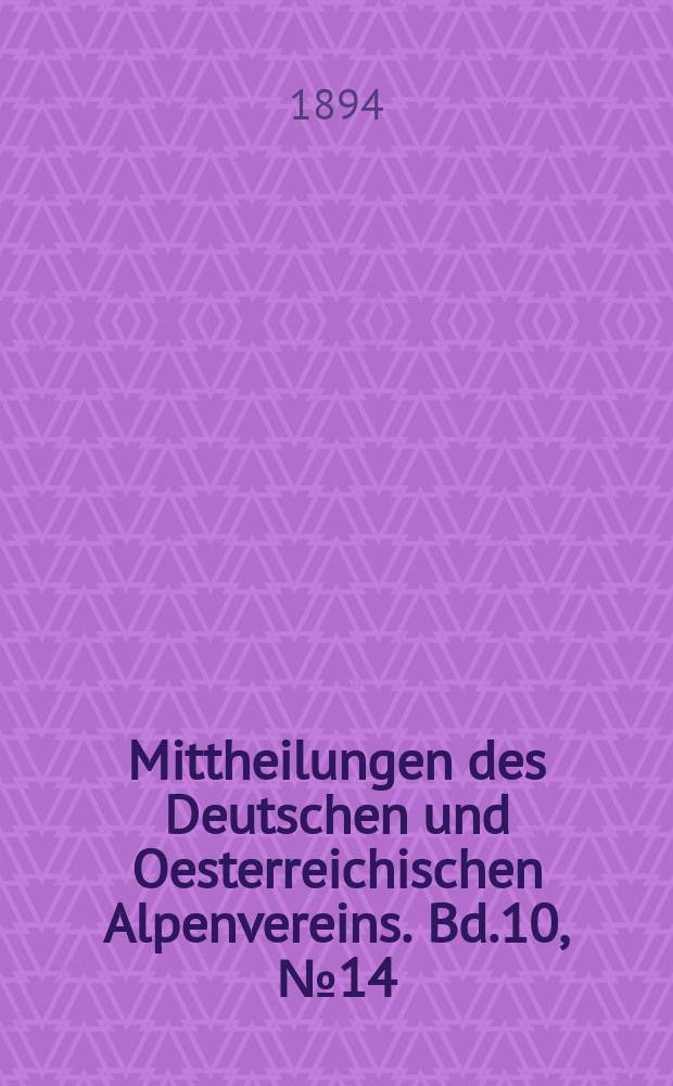 Mittheilungen des Deutschen und Oesterreichischen Alpenvereins. Bd.10, №14