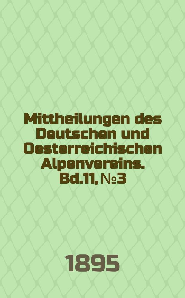 Mittheilungen des Deutschen und Oesterreichischen Alpenvereins. Bd.11, №3