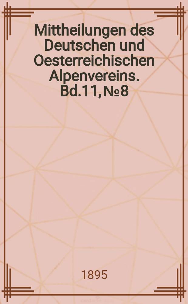 Mittheilungen des Deutschen und Oesterreichischen Alpenvereins. Bd.11, №8