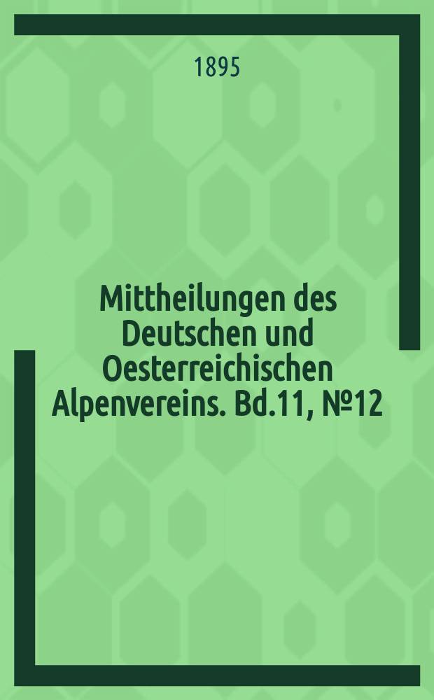 Mittheilungen des Deutschen und Oesterreichischen Alpenvereins. Bd.11, №12