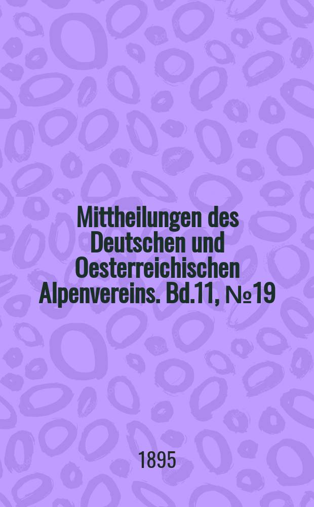Mittheilungen des Deutschen und Oesterreichischen Alpenvereins. Bd.11, №19
