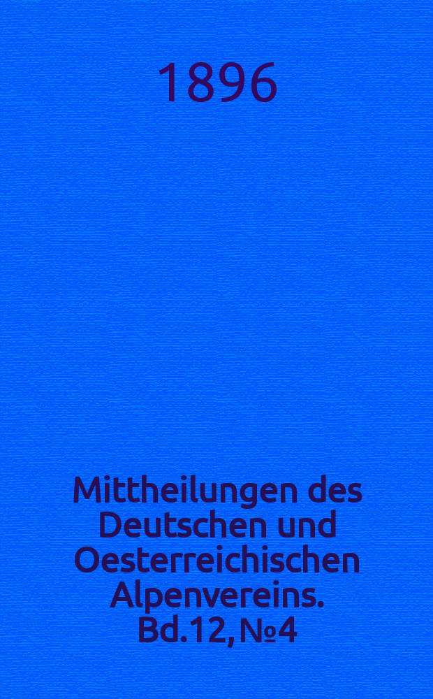 Mittheilungen des Deutschen und Oesterreichischen Alpenvereins. Bd.12, №4