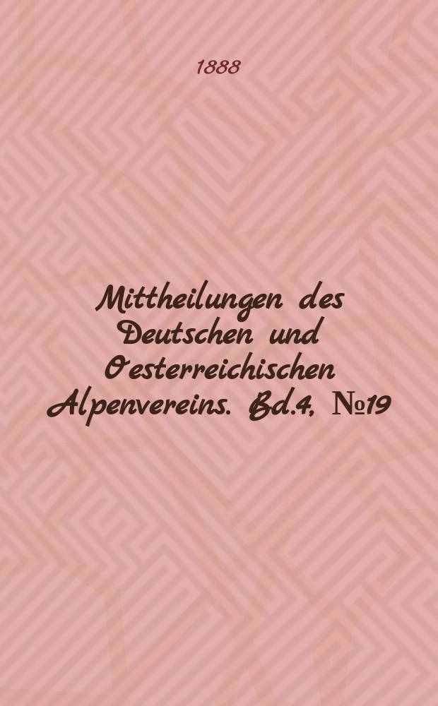 Mittheilungen des Deutschen und Oesterreichischen Alpenvereins. Bd.4, №19