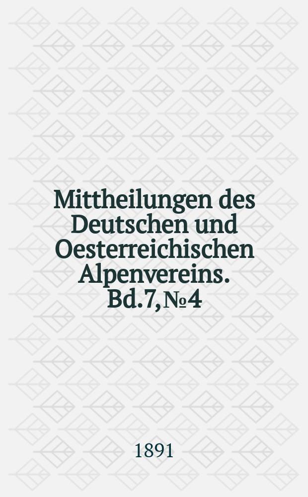 Mittheilungen des Deutschen und Oesterreichischen Alpenvereins. Bd.7, №4