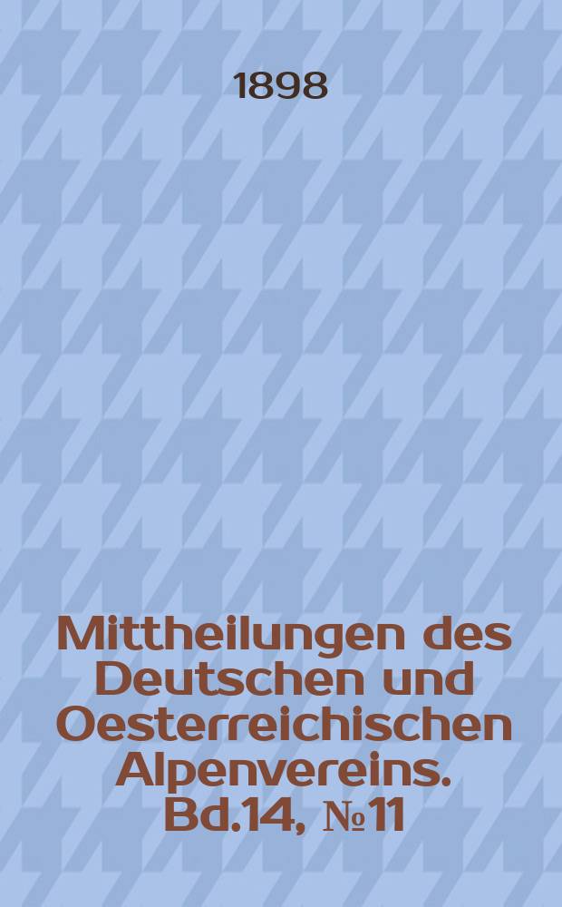 Mittheilungen des Deutschen und Oesterreichischen Alpenvereins. Bd.14, №11