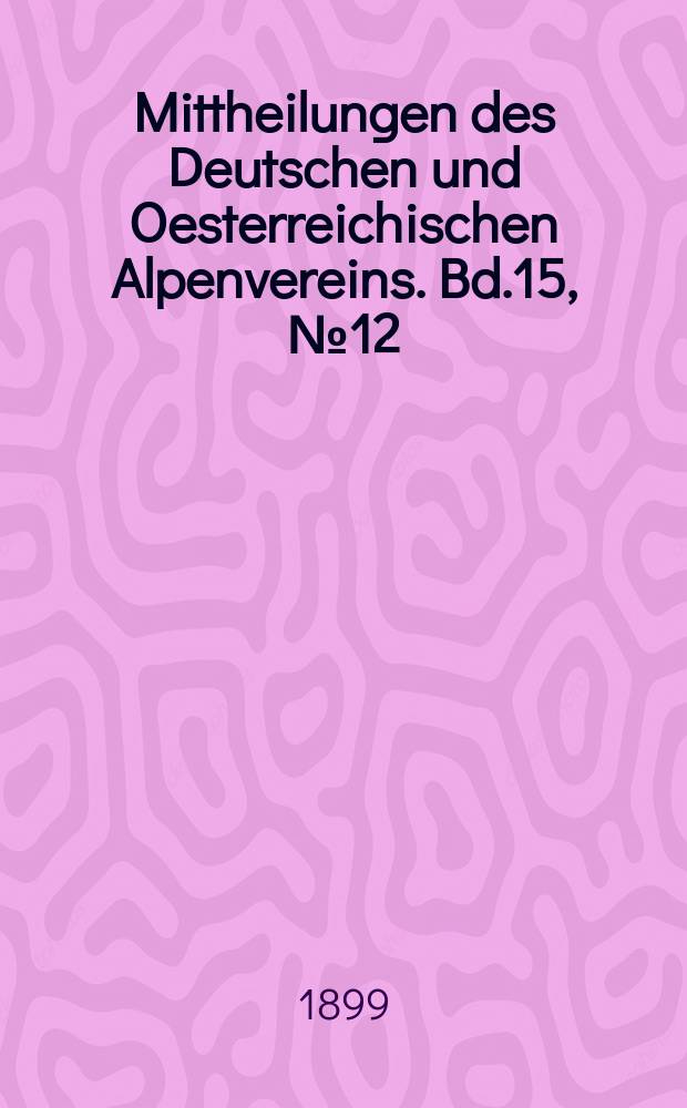 Mittheilungen des Deutschen und Oesterreichischen Alpenvereins. Bd.15, №12