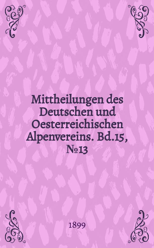 Mittheilungen des Deutschen und Oesterreichischen Alpenvereins. Bd.15, №13