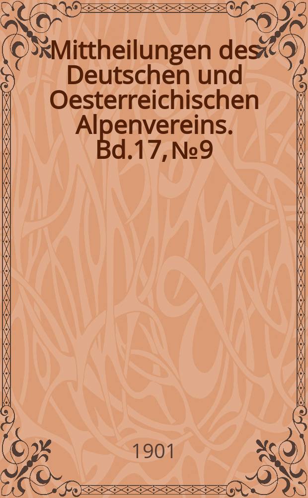 Mittheilungen des Deutschen und Oesterreichischen Alpenvereins. Bd.17, №9