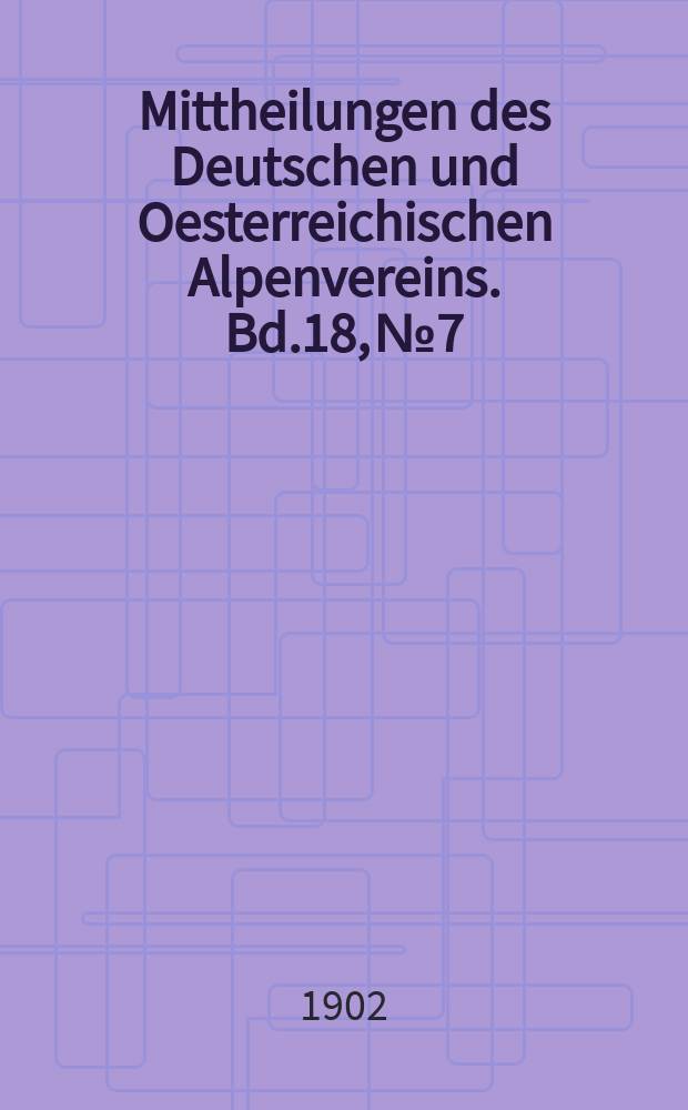 Mittheilungen des Deutschen und Oesterreichischen Alpenvereins. Bd.18, №7