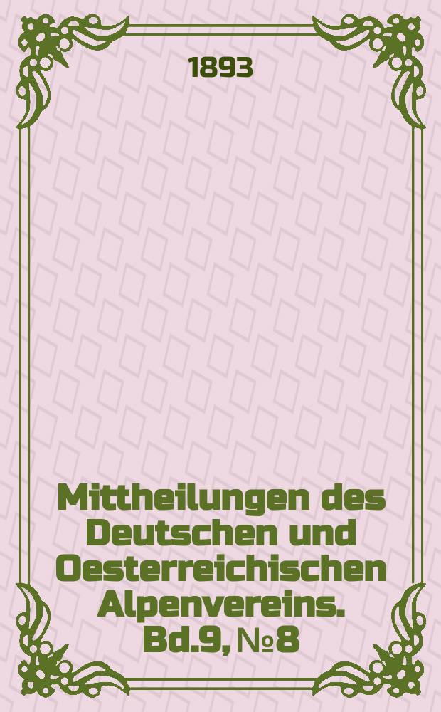 Mittheilungen des Deutschen und Oesterreichischen Alpenvereins. Bd.9, №8