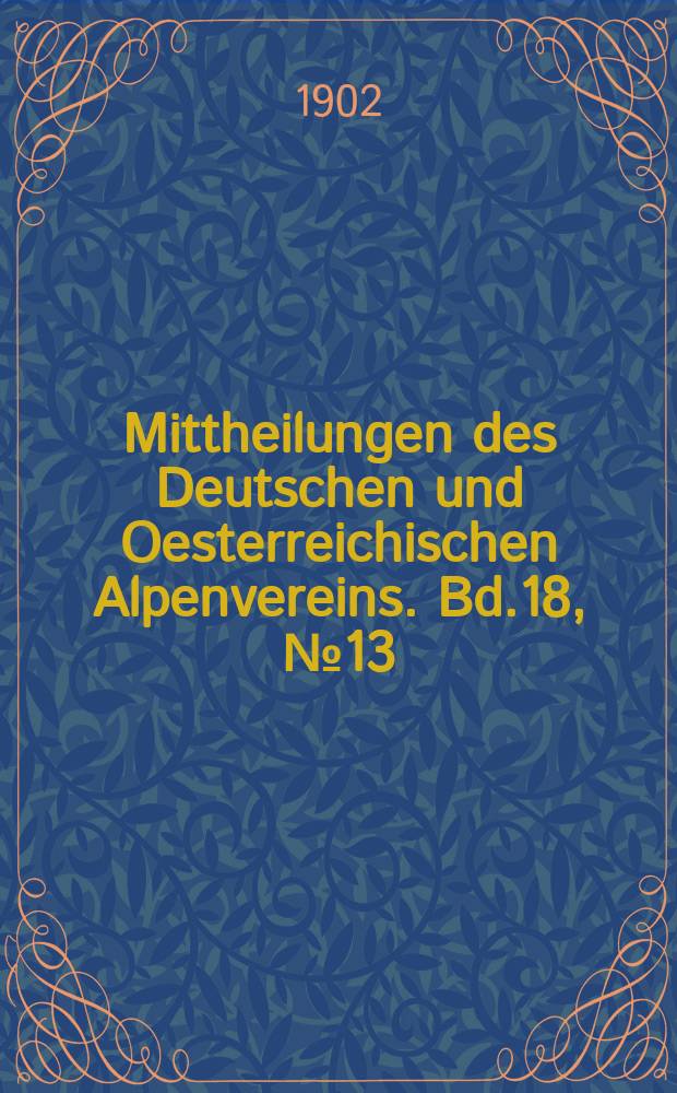 Mittheilungen des Deutschen und Oesterreichischen Alpenvereins. Bd.18, №13